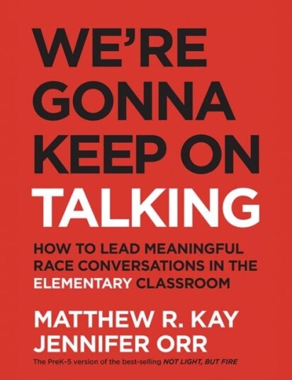 We're Gonna Keep On Talking  How to Lead Meaningful Race Conversations in the Elementary Classroom