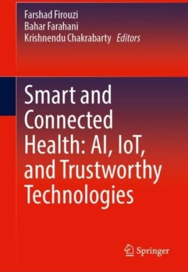 Smart and Connected Health: AI IoT and Trustworthy Technologies Smart and Connected Health: AI IoT and Trustworthy Technologies