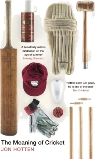 The Meaning Of Cricket Av Jon Hotten