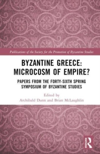 Byzantine Greece: Microcosm of Empire? Byzantine Greece: Microcosm of Empire?