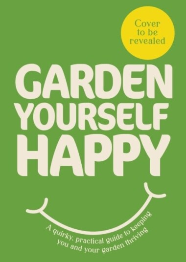 Garden Yourself Happy Garden Yourself Happy