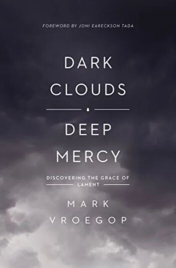 Dark Clouds, Deep Mercy Av Mark Vroegop