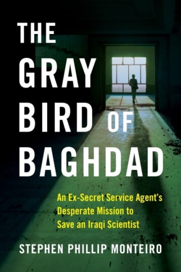 The Gray Bird of Baghdad An ExSecret Service Agent‘s Desperate Mission to Save an Iraqi Scientist The Gray Bird of Baghdad An ExSecret Service Agent‘s Desperate Mission to Save an Iraqi Scientist