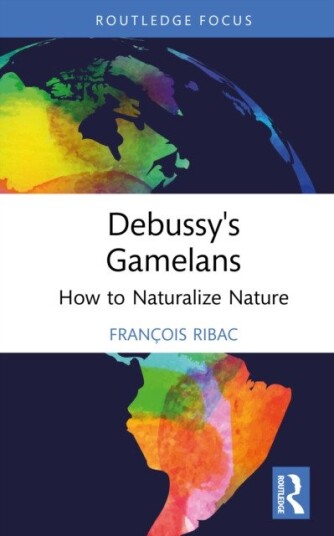 Debussy's Gamelans How to Naturalize Nature