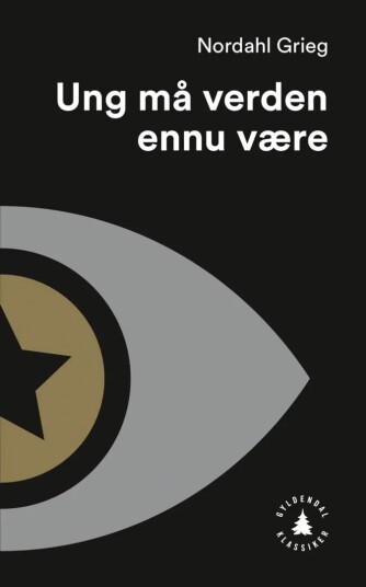 Ung Må Verden Ennu Være Av Nordahl Grieg
