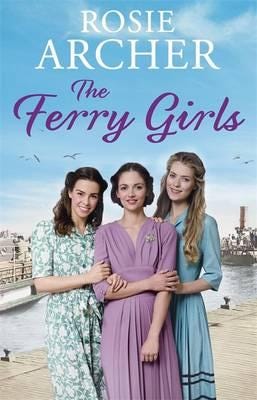 The Ferry Girls A heartwarming saga of secrets, friendships and wartime spirit The Ferry Girls A heartwarming saga of secrets, friendships and wartime spirit