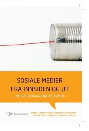 Sosiale Medier Fra Innsiden Og Ut Av Peggy Simcic Brønn, Ove Dalen, Ingri Furuly Eriksen, Bjørn Fremmersvik, Bente Kalsnes, Lene Pettersen, Kari Vestg Sosiale Medier Fra Innsiden Og Ut Av Peggy Simcic Brønn, Ove Dalen, Ingri Furuly Eriksen, Bjørn Fremmersvik, Bente Kalsnes, Lene Pettersen, Kari Vestg