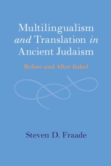 Multilingualism and Translation in Ancient Judaism  Before and After Babel