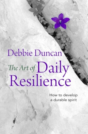 The Art of Daily Resilience  How to develop a durable spirit