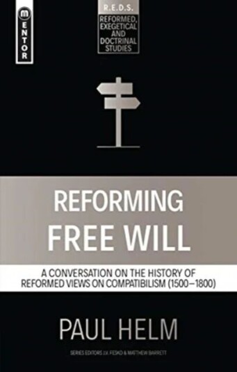 Reforming Free Will Av Paul Helm Reforming Free Will Av Paul Helm