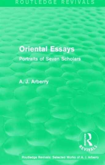 Routledge Revivals: Oriental Essays (1960) Portraits of Seven Scholars Routledge Revivals: Oriental Essays (1960) Portraits of Seven Scholars