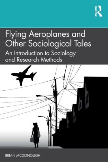 Flying Aeroplanes and Other Sociological Tales  An Introduction to Sociology and Research Methods