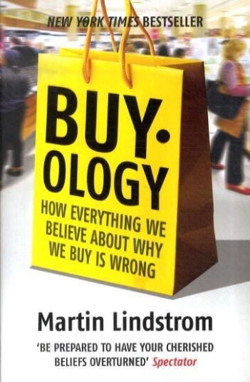 Buyology How Everything We Believe About Why We Buy is Wrong Buyology How Everything We Believe About Why We Buy is Wrong