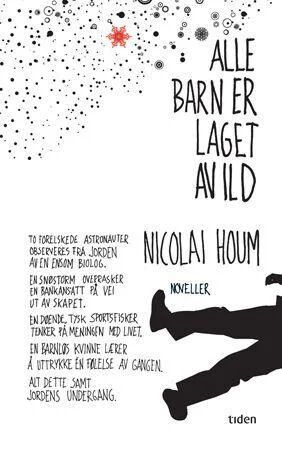 Alle Barn Er Laget Av Ild Av Nicolai Houm Alle Barn Er Laget Av Ild Av Nicolai Houm