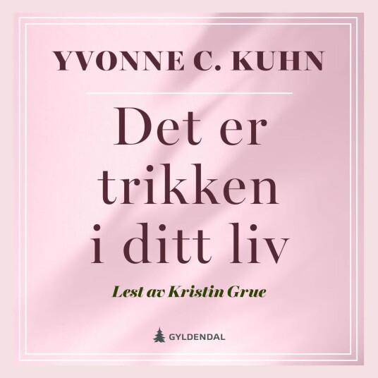 Det Er Trikken I Ditt Liv Av Yvonne C. Kuhn
