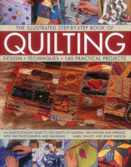 The Illustrated StepbyStep Book of Quilting Design Techniques 140 Practical Projects