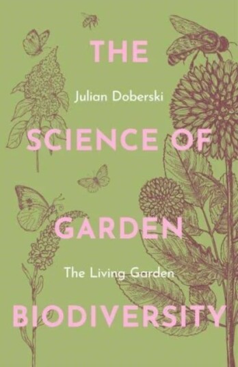 The Science Of Garden Biodiversity Av Dr. Julian Doberski The Science Of Garden Biodiversity Av Dr. Julian Doberski