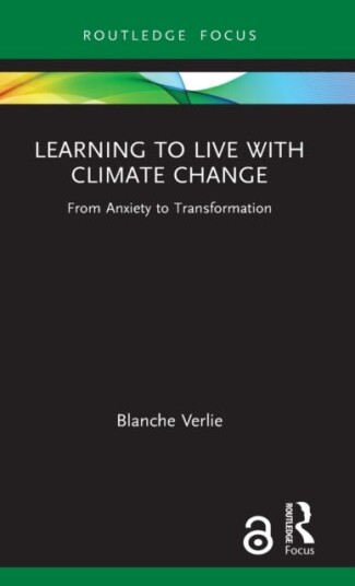 Learning to Live with Climate Change From Anxiety to Transformation