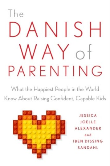 The Danish Way of Parenting av Jessica Joelle Alexander, Iben Sandahl The Danish Way of Parenting av Jessica Joelle Alexander, Iben Sandahl