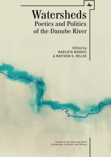 Watersheds Poetics and Politics of the Danube River Watersheds Poetics and Politics of the Danube River