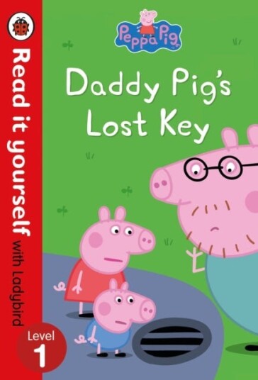 Peppa Pi Daddy Pig's Lost Key Read it yourself with Ladybird Level 1 Peppa Pi Daddy Pig's Lost Key Read it yourself with Ladybird Level 1