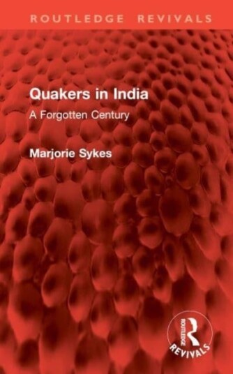 Quakers in India A Forgotten Century