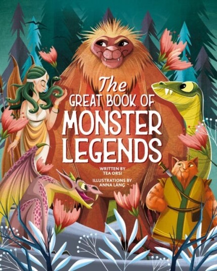 The Great Book of Monster Legends  Stories and Myths from around the World