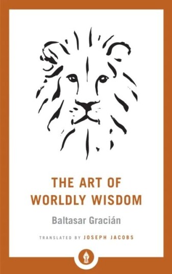 The Art Of Worldly Wisdom Av Baltasar Gracian, Joseph Jacobs