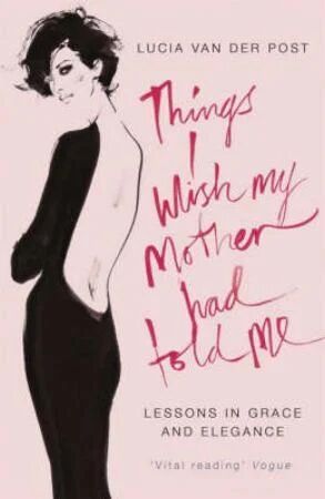 Things I Wish My Mother Had Told Me Av Lucia Van Der Post