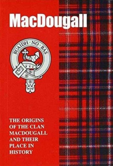 MacDougall  The Origins of the Clan MacDougall and Their Place in History