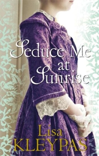 Seduce Me At Sunrise Av Lisa Kleypas