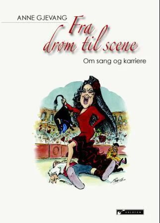 Fra Drøm Til Scene Av Anne Gjevang