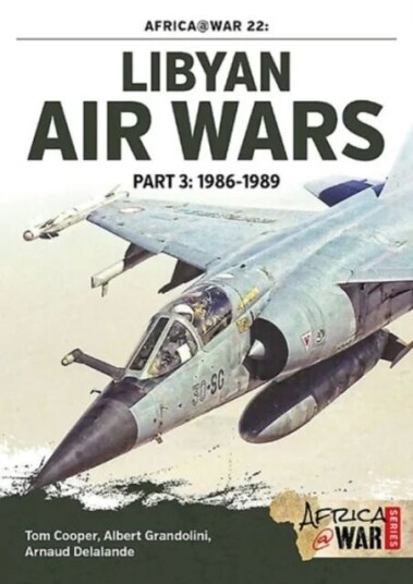 Libyan Air Wars Part 3: 1985-1989 Av Tom Cooper, Albert Grandolini