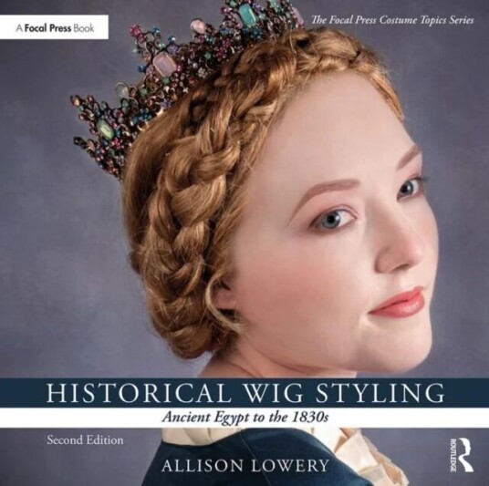 Historical Wig Styling: Ancient Egypt To The 1830s Av Allison (Wig And Makeup Specialist Austin Lowery