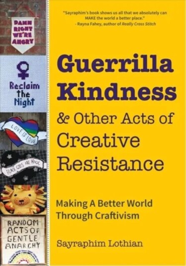 Guerrilla Kindness And Other Acts Of Creative Resistance Av Sayraphim Lothian, Betsy Greer Guerrilla Kindness And Other Acts Of Creative Resistance Av Sayraphim Lothian, Betsy Greer