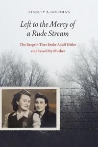 Left To The Mercy Of A Rude Stream Av Stan Goldman