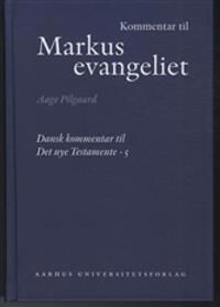 Pilgaard, Aage Kommentar Til Markusevangeliet Pilgaard, Aage Kommentar Til Markusevangeliet
