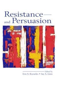 Knowles Eric S. Resistance and Persuasion