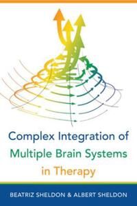 Complex Integration Of Multiple Brain Systems In Therapy Av Beatriz Sheldon, Albert (University Of Washington) Sheldon