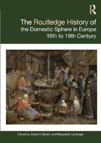 The Routledge History Of The Domestic Sphere In Europe