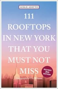 Adatto Leslie 111 Rooftops in New York That You Must Not Miss