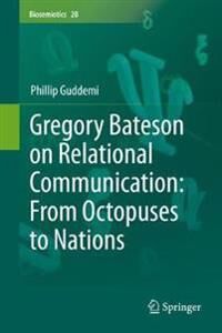 Guddemi Phillip Gregory Bateson on Relational Communication: From Octopuses to Nations