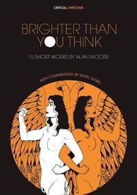 Sobel Marc Brighter Than You Think: 10 Short Works by Alan Moore