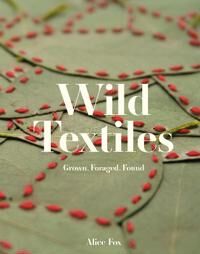 Wild Textiles Av Alice Fox
