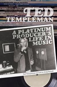 Ted Templeman Ted Templeman: A Platinum Producer's Life In Music