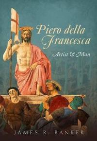Piero Della Francesca Av James R. (Professor Of History Emeritus North Carolina State University Raleigh North Carolina) Banker