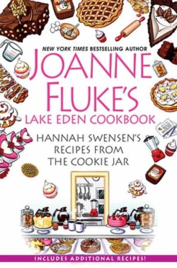Joanne Fluke's Lake Eden Cookbook Hannah Swensen's Recipes from The Cookie Jar Joanne Fluke's Lake Eden Cookbook Hannah Swensen's Recipes from The Cookie Jar