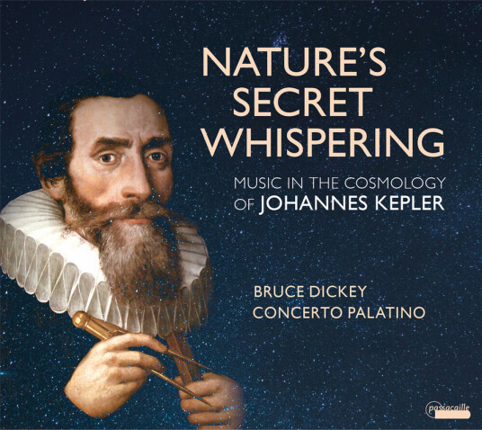 Bruce Dickey Concerto Palatino Nature’s Secret Whispering Music And The Cosmology Of Johannes Kepler CD Bruce Dickey Concerto Palatino Nature’s Secret Whispering Music And The Cosmology Of Johannes Kepler CD