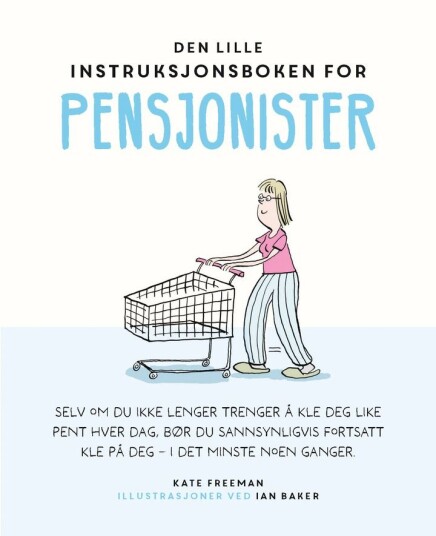 Den lille instruksjonsboken for pensjonister Den lille instruksjonsboken for pensjonister