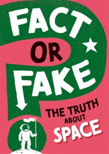 Fact Or Fake?: The Truth About Space Av Sonya Newland